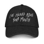 I've Heard About Your Mouth - black or blue - embroidered denim hat