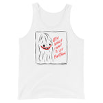Open Wider I Want To See Everything - unisex tank top