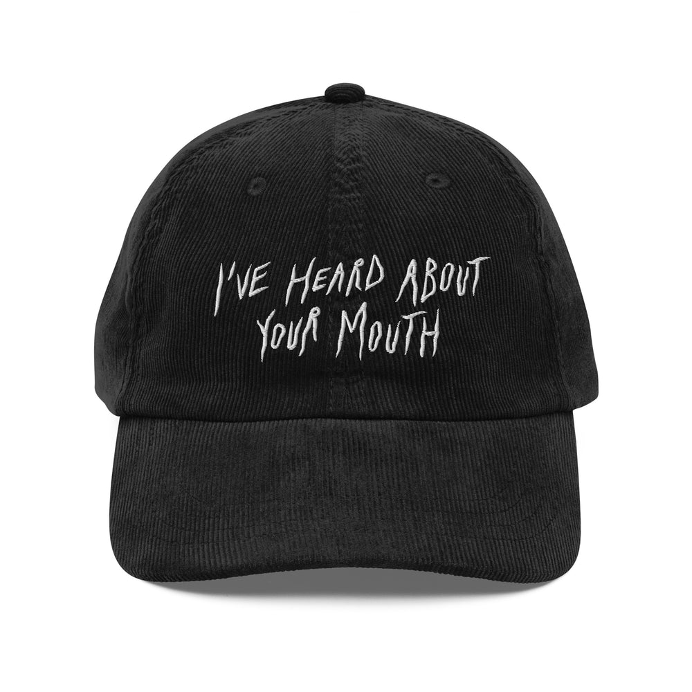 I've Heard About Your Mouth - corduroy hat
